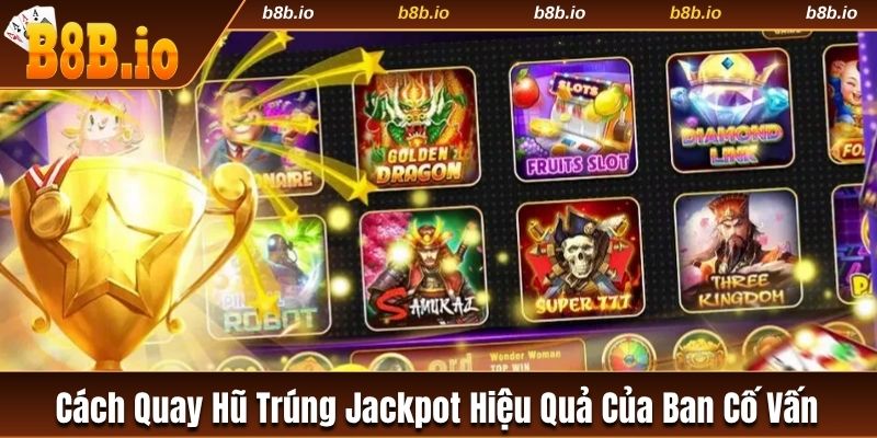 Cách Quay Hũ Trúng Jackpot