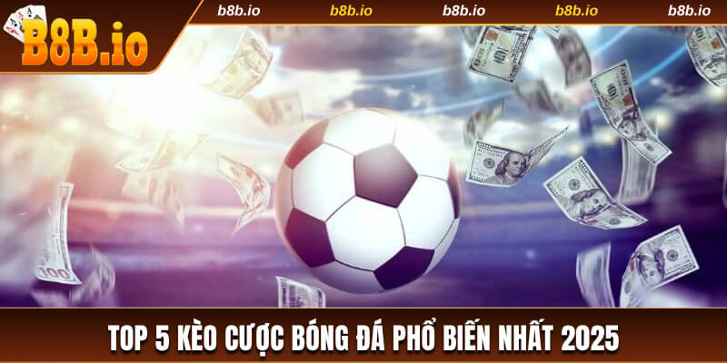 kèo cược bóng đá phổ biến